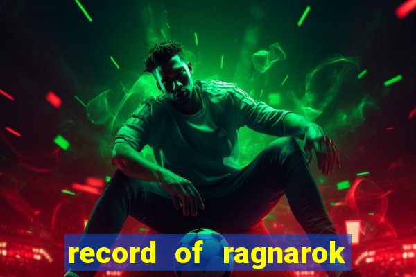 record of ragnarok 3 temporada online dublado